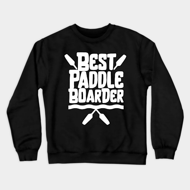 Stand Up Paddleboarder Paddleboard Paddle Paddleboarding Crewneck Sweatshirt by dr3shirts